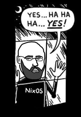 The sickos meme, with Graham Christensen standing outside in the dark whose shirt says NixOS and they say Yes... HA HA HA... YES!